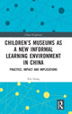 Book cover of: Children?s Museums as a New Informal Learning Environment in China