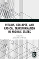 Book cover of: Rituals, Collapse, and Radical Transformation in Archaic States. By: Joanne M. A. Murphy