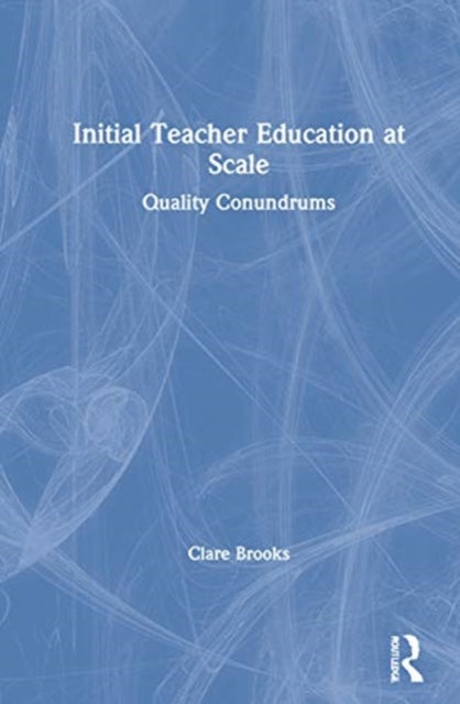 Book cover of: Initial Teacher Education at Scale. By: Clare Brooks