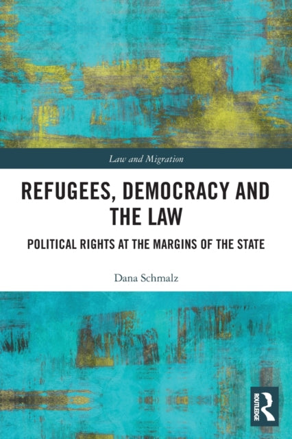 Book cover of: Refugees, Democracy and the Law. By: Dana Schmalz