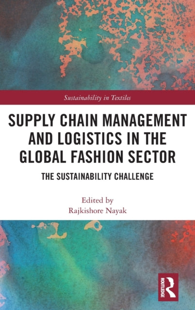 Book cover of: Supply Chain Management and Logistics in the Global Fashion Sector. By: Rajkishore Nayak