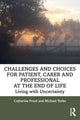Book cover of: Challenges and Choices for Patient, Carer and Professional at the End of Life. By: Catherine Proot