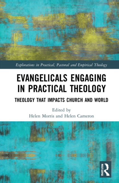 Book cover of: Evangelicals Engaging in Practical Theology. By: Helen D. Morris