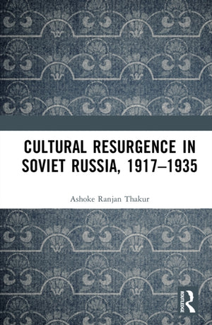 Cultural Resurgence in Soviet Russia, 1917–1935