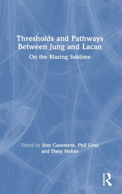 Book cover of: Thresholds and Pathways Between Jung and Lacan. By: Ann Casement