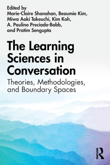 Book cover of: Learning Sciences in Conversation. By: Marie-Claire Shanahan