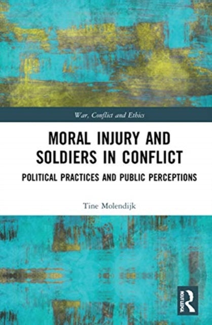 Book cover of: Moral Injury and Soldiers in Conflict. By: Tine Molendijk
