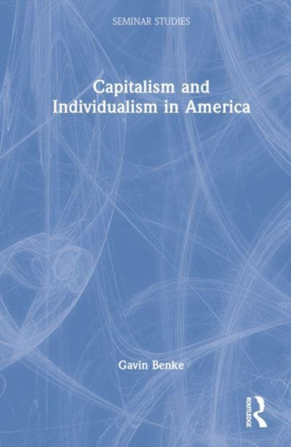 Book cover of: Capitalism and Individualism in America. By: Gavin Benke