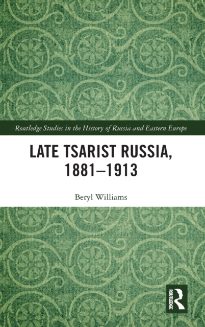 Book cover of: Late Tsarist Russia, 1881–1913. By: Beryl Williams