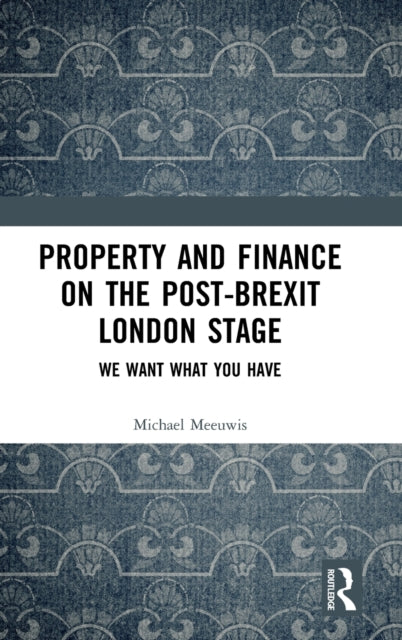 Book cover of: Property and Finance on the Post-Brexit London Stage. By: Michael Meeuwis