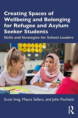 Creating Spaces of Wellbeing and Belonging for Refugee and Asylum-Seeker Students