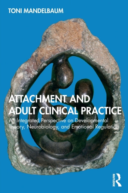 Book cover of: Attachment and Adult Clinical Practice. By: Toni Mandelbaum