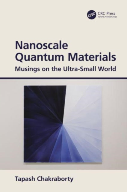 Book cover of: Nanoscale Quantum Materials. By: T. Chakraborty