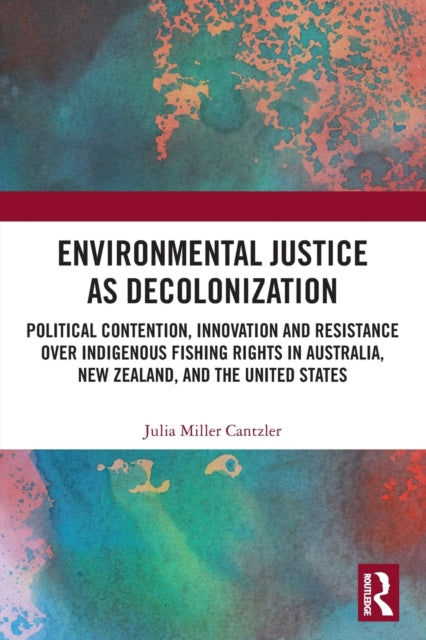 Book cover of: Environmental Justice as Decolonization. By: Julia Miller Cantzler