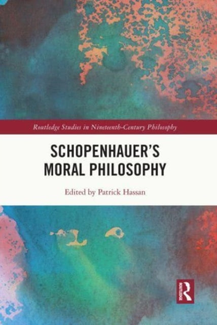 Book cover of: Schopenhauer’s Moral Philosophy. By: Patrick Hassan