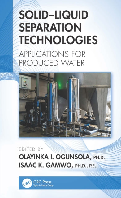 Book cover of: Solid–Liquid Separation Technologies. By: Olayinka I. Ogunsola
