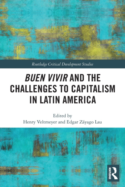 Book cover of: Buen Vivir and the Challenges to Capitalism in Latin America. By: Henry Veltmeyer