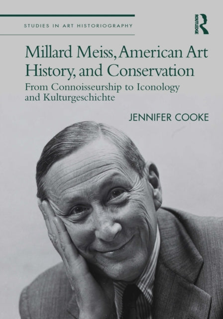 Book cover of: Millard Meiss, American Art History, and Conservation. By: Jennifer Cooke