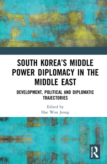 Book cover of: South Korea’s Middle Power Diplomacy in the Middle East
