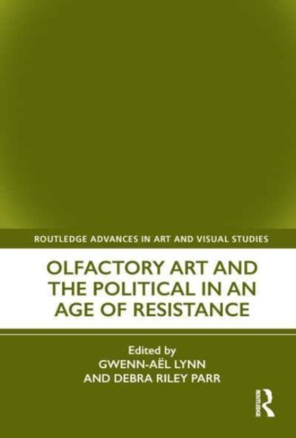 Book cover of: Olfactory Art and the Political in an Age of Resistance. By: Gwenn-Aël Lynn