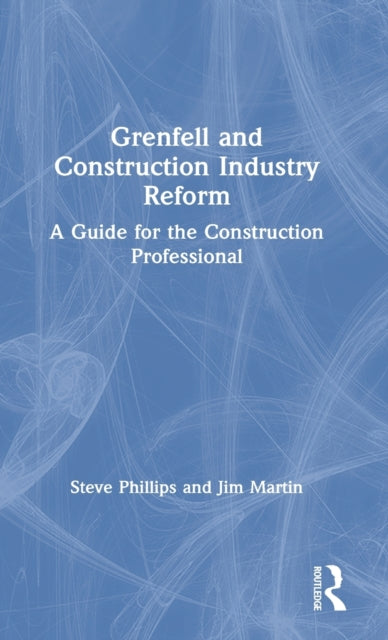 Book cover of: Grenfell and Construction Industry Reform. By: Steve Phillips