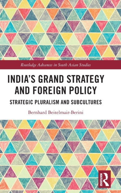 Book cover of: India’s Grand Strategy and Foreign Policy. By: Bernhard Beitelmair-Berini