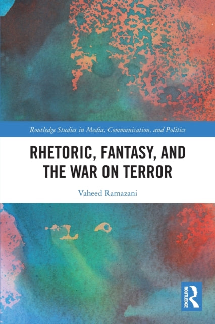 Book cover of: Rhetoric, Fantasy, and the War on Terror. By: Vaheed Ramazani