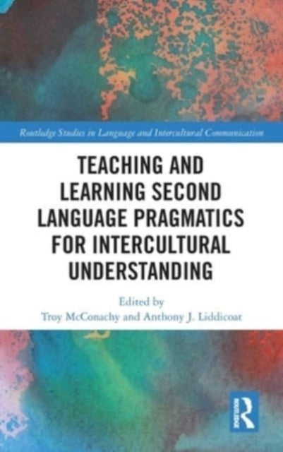 Book cover of: Teaching and Learning Second Language Pragmatics for Intercultural Understanding. By: Troy McConachy