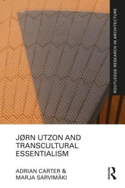 Book cover of: Jørn Utzon and Transcultural Essentialism. By: Adrian Carter