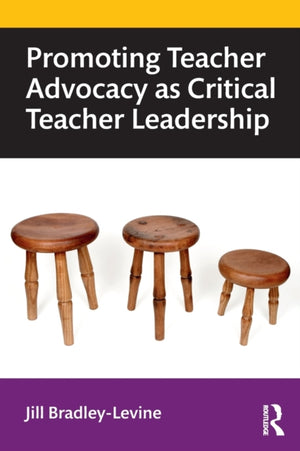 Promoting Teacher Advocacy as Critical Teacher Leadership