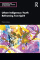 Book cover of: Urban Indigenous Youth Reframing Two-Spirit. By: Marie Laing
