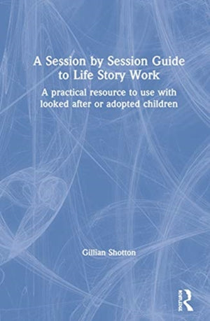 Session by Session Guide to Life Story Work