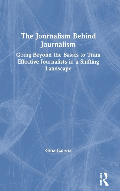Book cover of: Journalism Behind Journalism. By: Gina Baleria