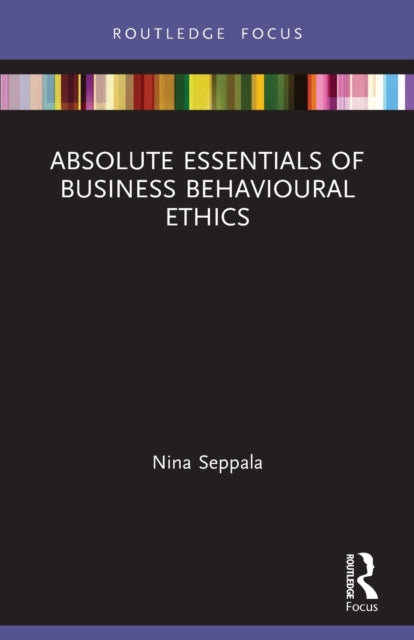 Book cover of: Absolute Essentials of Business Behavioural Ethics. By: Nina Seppala