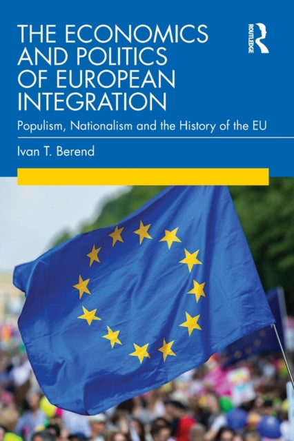 Book cover of: Economics and Politics of European Integration. By: T. Iván Berend