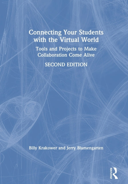 Book cover of: Connecting Your Students with the Virtual World. By: Billy Krakower