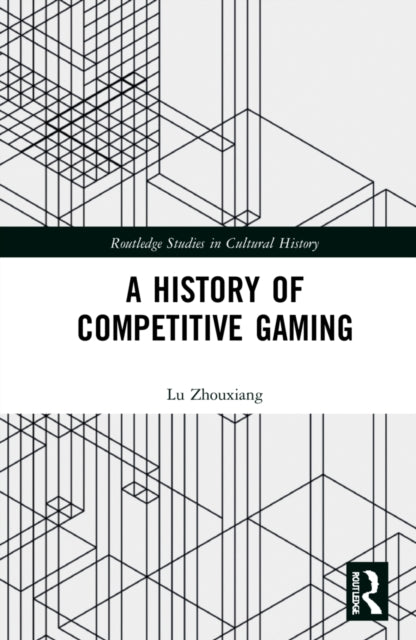 Book cover of: History of Competitive Gaming. By: Zhouxiang Lu