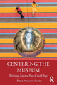 Book cover of: Centering the Museum. By: Elaine Heumann Gurian