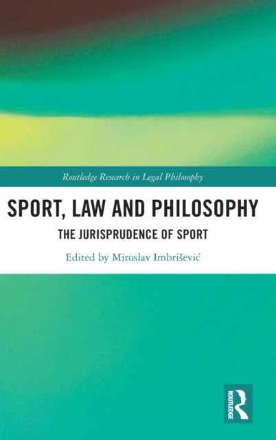 Book cover of: Sport, Law and Philosophy. By: Miroslav Imbrisevic