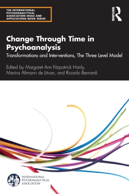 Book cover of: Change Through Time in Psychoanalysis. By: Margaret Ann Fitzpatrick Hanly