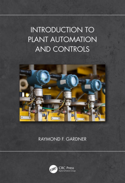 Book cover of: Introduction to Plant Automation and Controls. By: Raymond F. Gardner