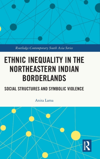 Book cover of: Ethnic Inequality in the Northeastern Indian Borderlands. By: Anita Lama