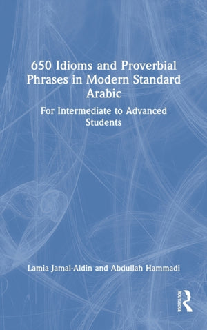 650 Idioms and Proverbial Phrases in Modern Standard Arabic