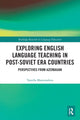 Book cover of: Exploring English Language Teaching in Post-Soviet Era Countries. By: Tamilla Mammadova