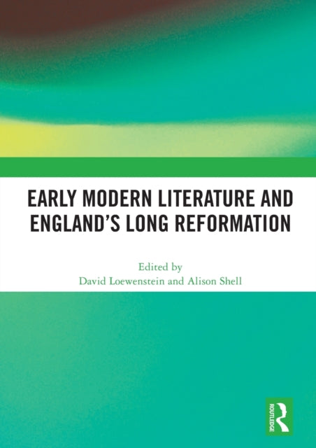 Book cover of: Early Modern Literature and England’s Long Reformation. By: David Loewenstein