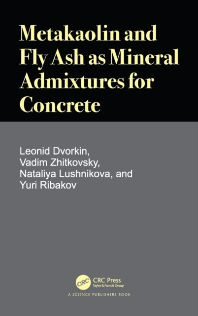 Book cover of: Metakaolin and Fly Ash as Mineral Admixtures for Concrete. By: L. I. Dvorkin