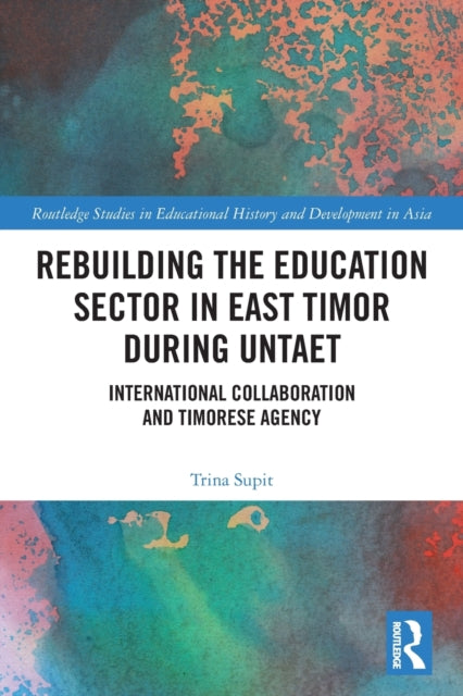 Book cover of: Rebuilding the Education Sector in East Timor during UNTAET. By: Trina Supit