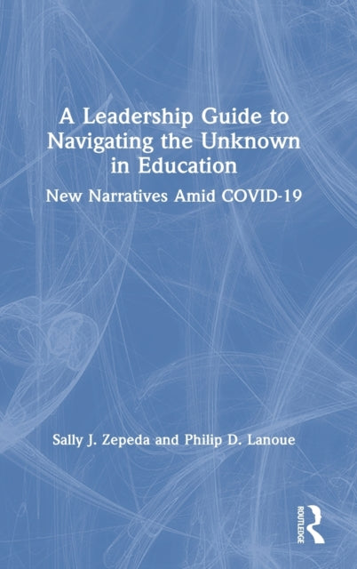 Book cover of: Leadership Guide to Navigating the Unknown in Education. By: Sally J. Zepeda