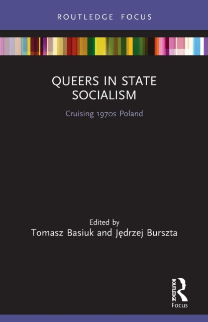 Book cover of: Queers in State Socialism. By: Tomasz Basiuk