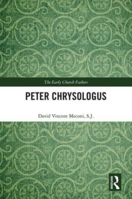 Book cover of: Peter Chrysologus. By: David Vincent Meconi S J